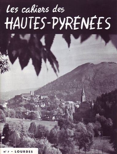 Les Cahiers Des Hautes-Pyrenees, N° 7, Lourdes