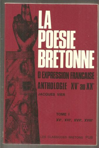 La Poésie Bretonne D'expression Française Tome I : Xve-Xviiie Siècle La Poésie Bretonne D'expression Française Tome I : Xve-Xviiie Siècle