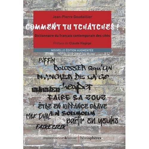 Comment Tu Tchatches ! - Dictionnaire Du Français Contemporain Des Cités