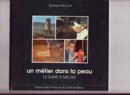 Un Metier Dans La Peau : Le Gant A Millau Suivi Du Langage Du Gant.)