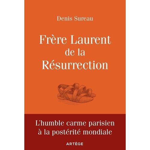 Frère Laurent De La Résurrection - Le Cordonnier De Dieu