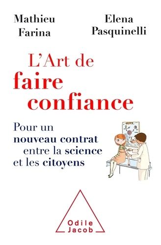 L'art De Faire Confiance - Pour Un Nouveau Contrat Entre La Science Et Les Citoyens