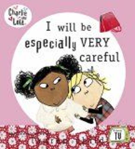 I Will Be Especially Very Careful (Charlie And Lola)