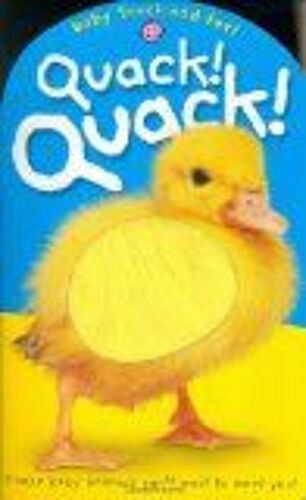 Baby Touch And Feel Quack ! Quack ! Baby Touch And Feel