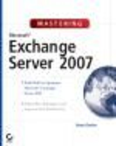 Mastering Microsoft Exchange Server 2007