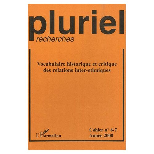 Pluriel-Recherches N° 6-7/2000 - Vocabulaire Historique Et Critique Des Relations Inter-Ethniques