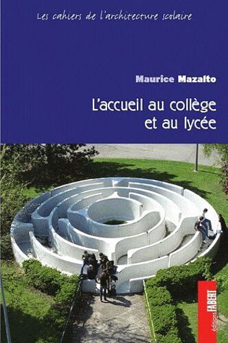Les Cahiers De L'architecture Scolaire Tome - L'accueil Au Collège Et Au Lycée