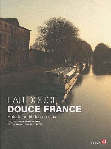 Eau Douce Douce France - Balade Au Fil Des Canaux