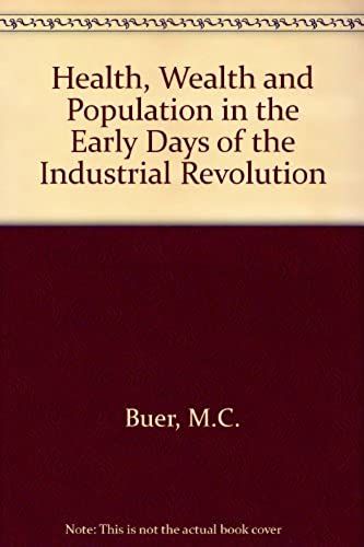 Health, Wealth And Population In The Early Days Of The Industrial Revolution