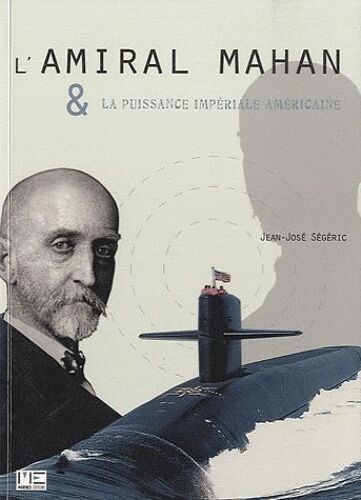L'amiral Mahan & La Puissance Impériale Américaine