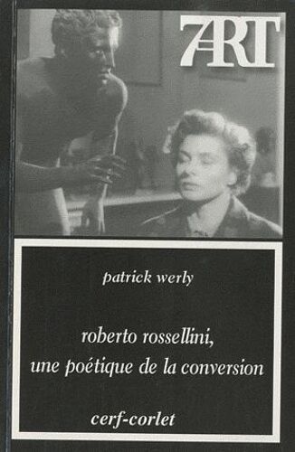 Roberto Rossellini, Une Poétique De La Conversion