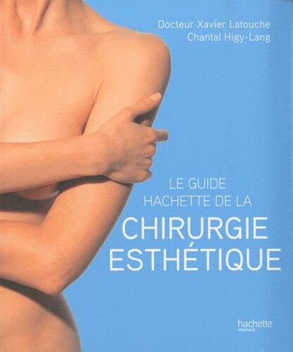 Le Guide Hachette De La Chirurgie Esthétique