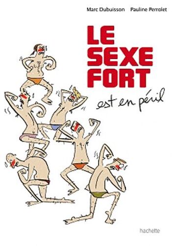 Le Sexe Fort Tome 1 - Le Sexe Fort Est En Péril