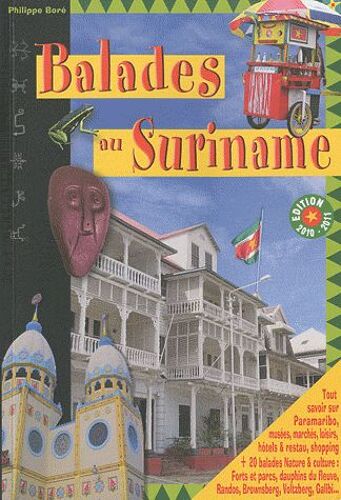 Balades Au Suriname - Le Guide De Paramaribo Et De L'éco-Tourisme Au Suriname
