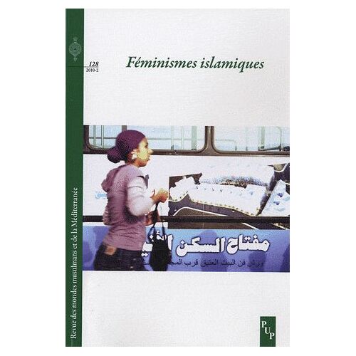Revue Des Mondes Musulmans Et De La Méditerranée N° 128, 2010-2 - Féminismes Islamiques