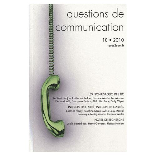 Questions De Communication N° 18, 2010 - Les Non-Usagers Des Tic - Interdisciplinarités ; Notes De Recherche