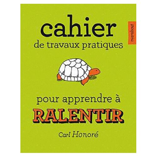 Cahier De Travaux Pratiques Pour Apprendre À Ralentir