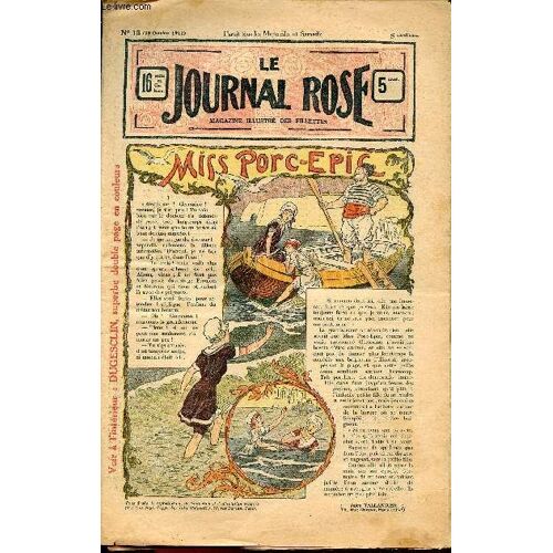 Le Journal Rose - N° 15 - 30 Octobre 1912 - Miss Porc-Epic Par Eudoxie Dupuis - Le Gourmand Par Louis Rastibonne - Turco Par Etienne Marcel - Jean Sans Coeur Devant Ses Juges Par Nézière - Chez Le(...)