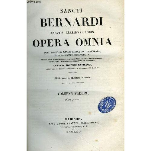 Sancti Bernardi Abbatis Clarae-Vallensis Opera Omnia Post Horstium Denuo Recognita, Repurgata, Et In Meliorem Digesta Ordinem - 4 Volumes