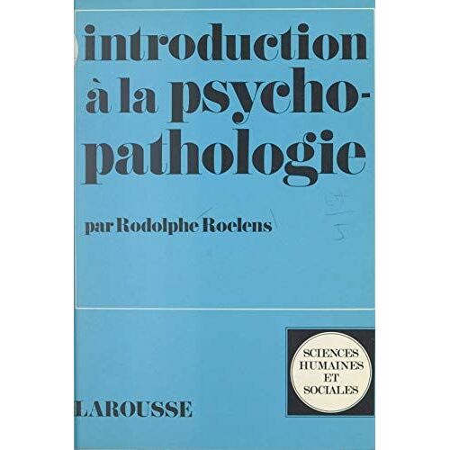 Introduction A La Psycho-Pathologie Par Rodolphe Roelens