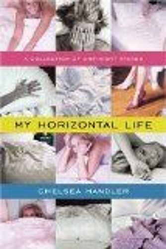 My Horizontal Life : A Collection Of One-Night Stands