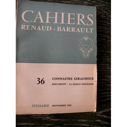 Cahiers Renaud-Barrault . N° 36, Novembre 1961. Contient Entre Autres : Connaître Giraudoux 1/ Jean Giraudoux, Les Romantiques Allemands Et Le Surréalisme, Par Laurence Le Sage, Traduction...