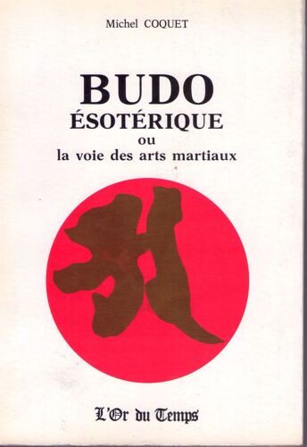 Budo Ésotérique (La Voie Des Arts Martiaux)