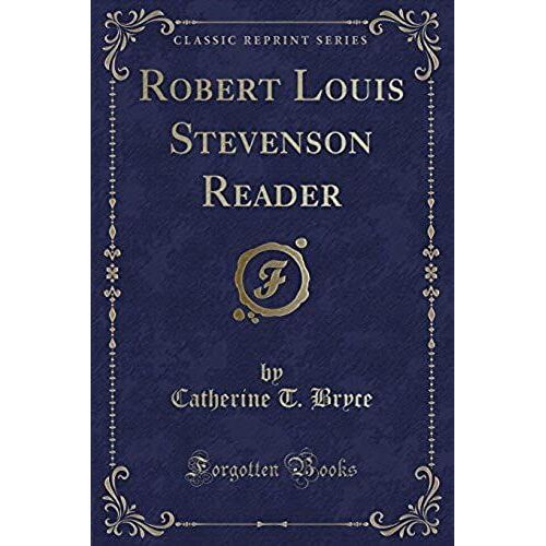 Bryce, C: Robert Louis Stevenson Reader (Classic Reprint)