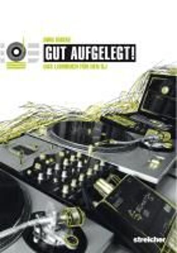 Gut Aufgelegt! Das Lehrbuch Und Nachschlagewerk Für Den Dj