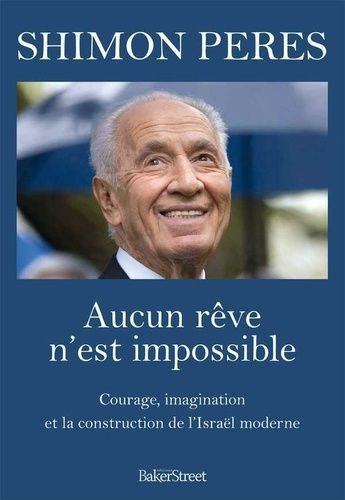 Aucun Rêve N'est Impossible - Courage, Imagination Et Construction De L'israël Moderne