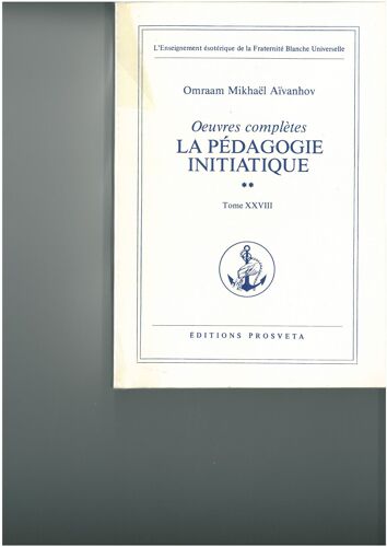 Êuvres Complètes - Omraam Mikhaël Aïvanhov - N° 28 - La Pédagogie Initiatique