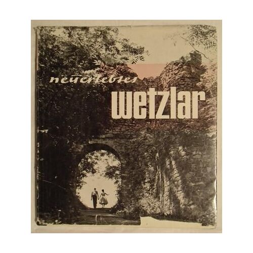 Neuerlebtes Wetzlar.