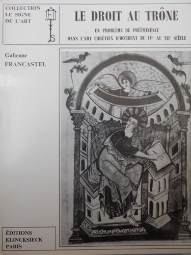 Le Droit Au Trône, Un Problème De Prééminence Dans L'art Chrétien D'occident Du Iv° Au Xii° Siècle