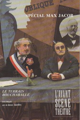 L'avant Scène Théâtre - Spécial Max Jacob - Le Terrain Bouchaballe (Texte Intégral) Suivi De Deux Inédits - N°798 - 15 Novembre 1986