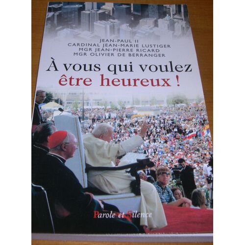 À Vous Qui Voulez Être Heureux ! - Homélies Et Catéchèses