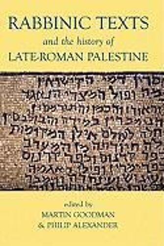 Rabbinic Texts And The History Of Late-Roman Palestine
