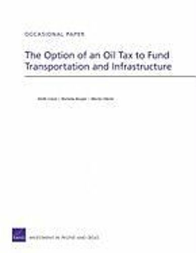 The Option Of An Oil Tax To Fund Transportation And Infrastructure