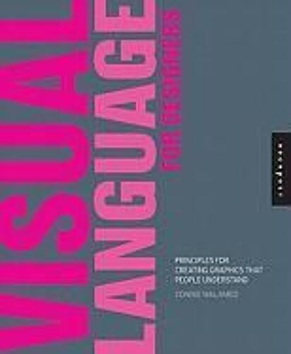 Visual Language For Designers: Principles For Creating Graphics That People Understand
