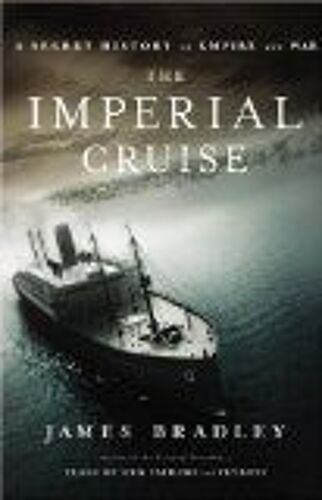The Imperial Cruise: A Secret History Of Empire And War
