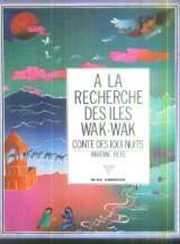 À La Recherche Des Îles Wak-Wak - Conte Des Mille Et Une Nuits