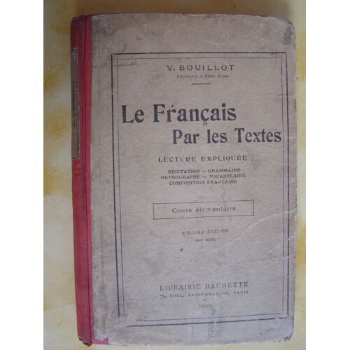 Le Français Par Les Textes. Lecture Expliquée - Récitation, Grammaire, Orthographe, Vocabulaire, Composition Française / Cours Elémentaire 1920