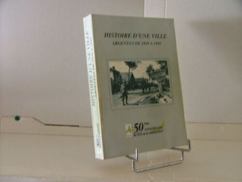 Histoire D'une Ville Argentan De 1939 A 1945