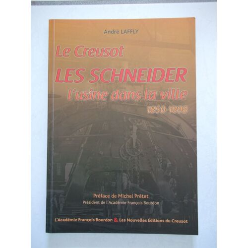 Le Creusot Les Schneider L'usine Dans La Ville 1850 - 1898