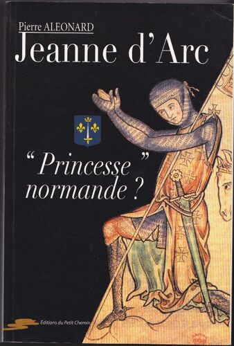 Jeanne D'arc " Princesse " Normande ?