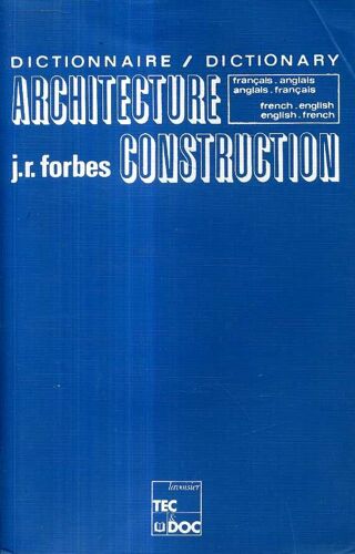 Dictionary Of Architecture And Construction: French/English And English/French