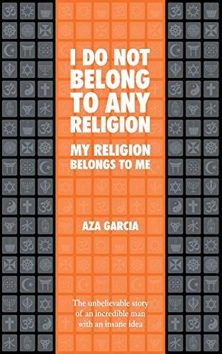 I Do Not Belong To Any Religion My Religion Belongs To Me