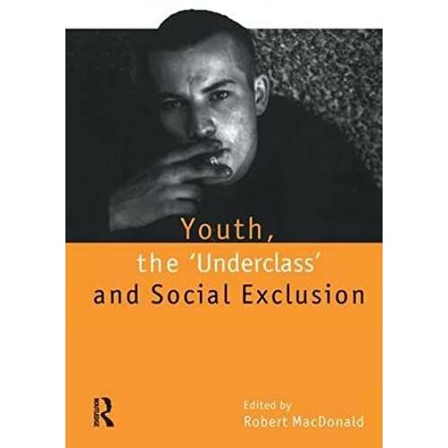 Youth, The `Underclass' And Social Exclusion