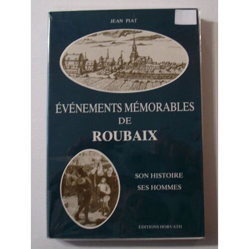 Evénements Mémorables De Roubaix. Son Histoire Ses Hommes