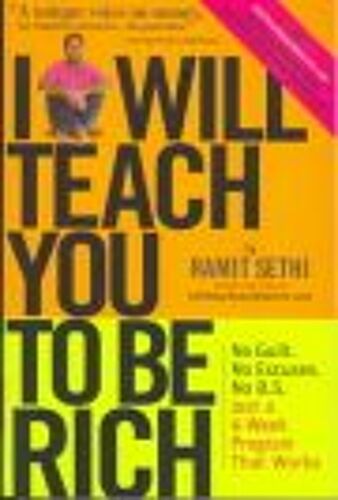 I Will Teach You To Be Rich: No Guilt, No Excuses, No B.S. Just A 6-Week Program That Works