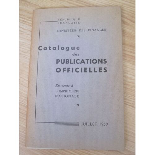 République Française, Ministère Des Finances, Catalogue Des Publications Officielles Juillet 1959